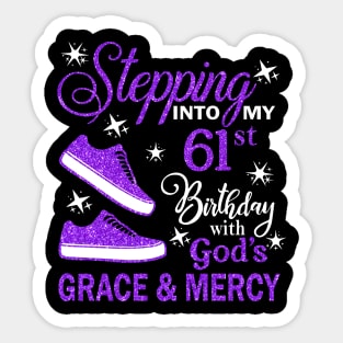 Stepping Into My 61st Birthday With God's Grace & Mercy Bday Sticker